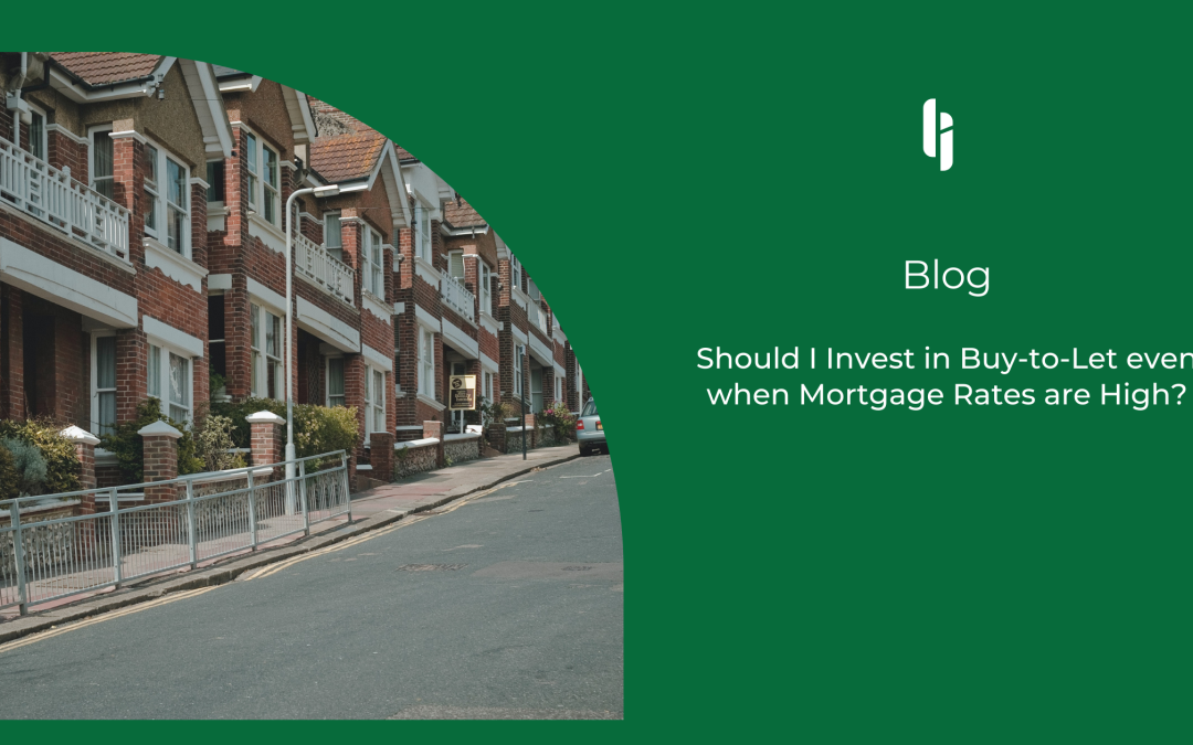 Should I Invest in Buy-to-Let even when Mortgage Rates are High